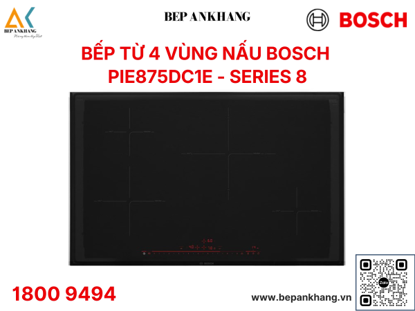 Bếp từ 4 vùng nấu Bosch PIE875DC1E Seri 8 - Made in Spain